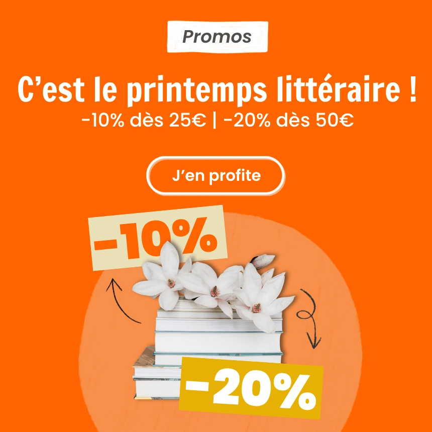 C'est le printemps littéraire ! -10% dès 25€ | -20% dès 50€