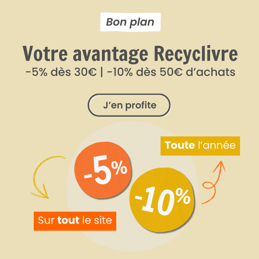 Votre avantage Recyclivre : -5% dès 30€ d'achats | -10% dès 50€ d'achats