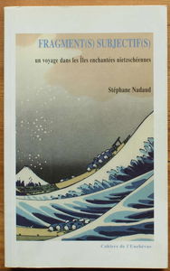 Fragment(s) subjectif(s): Un voyage dans les îles enchantées nietzschéennes