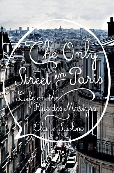 Couverture de The Only Street in Paris: Life on the Rue Des Martyrs
