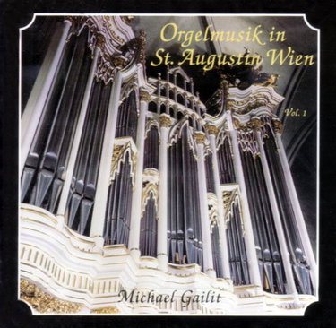 Couverture de Orgelmusik in St. Augustin Wien. Michael Gailit an der Haupt und Bach Orgel