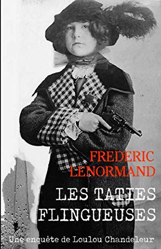 Les Taties flingueuses: Une enquête de Loulou Chandeleur, détective en 14-18