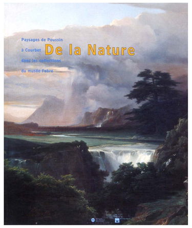 De la nature, paysages du XVIIe au XIXe siècle à travers les collections du Musée Fabre : exposition, Musée Fabre, Montpellier, 17 juil.-27 oct. 1996