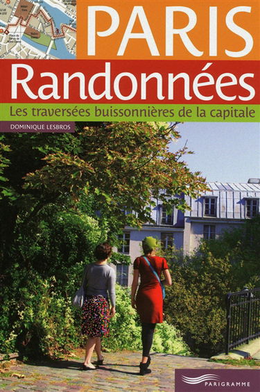 Paris randonnées : les traversées buissonnières de la capitale