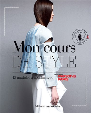 Mon cours de style : 12 modèles à coudre, patrons à taille réelle du 36 au 42