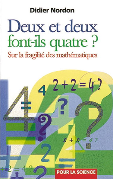 Deux et deux font-ils quatre ? : sur la fragilité des mathématiques