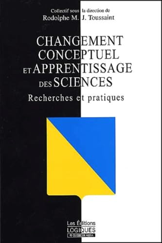 Changement Conceptuel Et Apprentissage Des Sciences. Recherches Et Pratiques