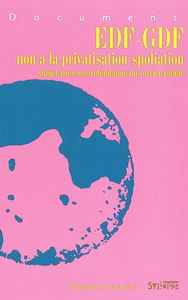 EDF-GDF : non à la privatisation-spoliation : projet pour une refondation du service public