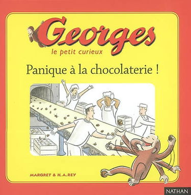 Georges le petit curieux. Vol. 1. Panique à la chocolaterie !