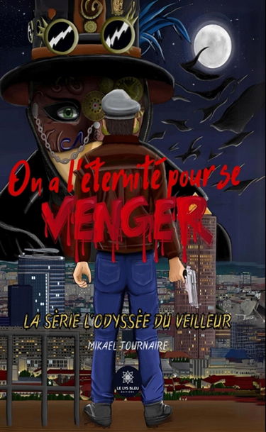 On a l'éternité pour se venge : La série L'Odyssée du veilleur