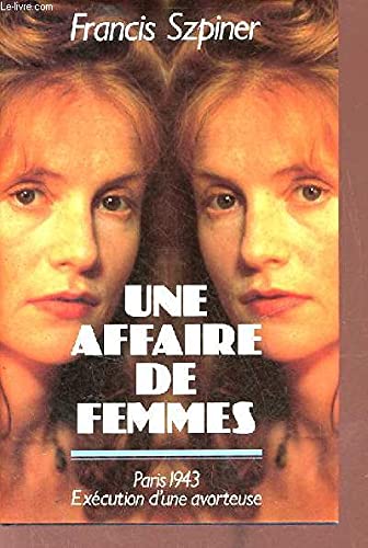 Une Affaire de femmes : Paris 1943, exécution d'une avorteuse