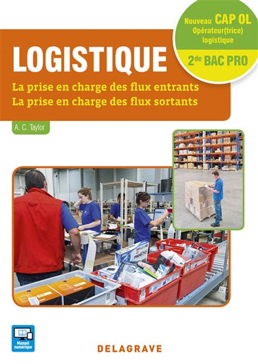 Logistique : nouveau CAP OL, opérateur(trice) logistique, 2de bac pro : la prise en charge des flux entrants, la prise en charge des flux sortants