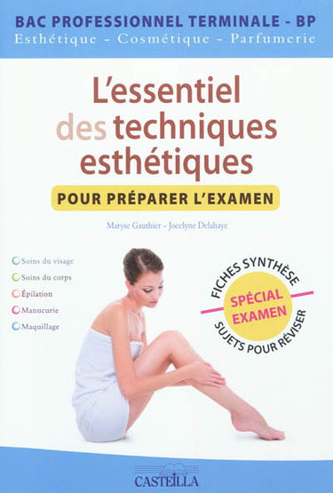 L'essentiel des techniques esthétiques pour préparer l'examen : bac professionnel Terminale-BP esthétique, cosmétique, parfumerie