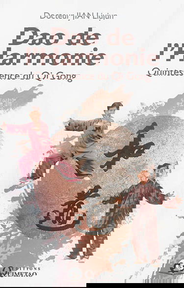 Dao de l'harmonie : quintessence du qi gong