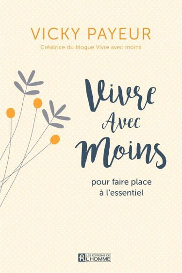 Vivre avec moins : pour faire place à l'essentiel