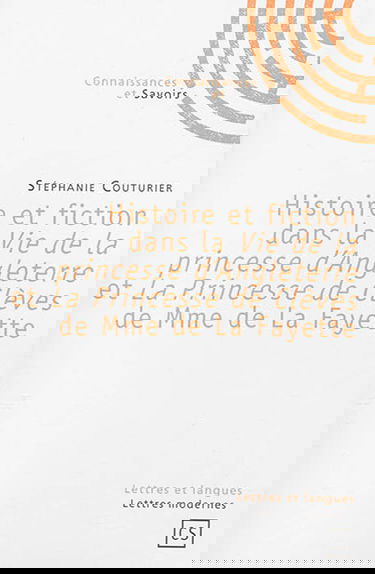 Histoire et fiction dans la Vie de la princesse d'Angleterre et La princesse de Clèves de Mme de La Fayette