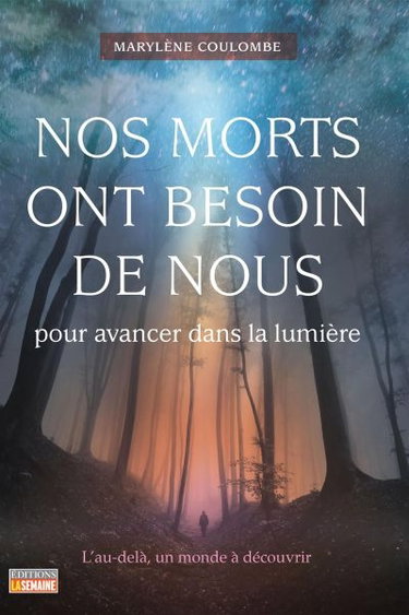 Couverture de Nos morts ont besoin de nous pour avancer dans la lumière par Marylène Coulombe