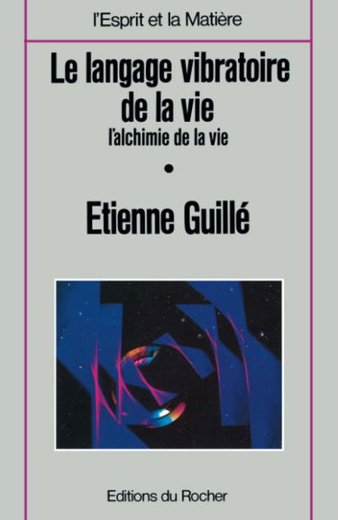 Le Langage vibratoire de la vie : l'alchimie de la vie