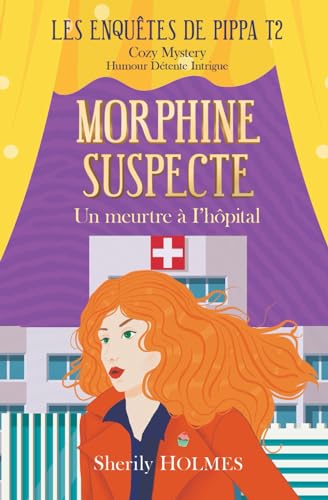 MORPHINE SUSPECTE: roman policier, cosy mystery, détente, suspense, humour