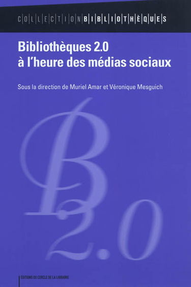 Bibliothèques 2.0 à l'heure des médias sociaux