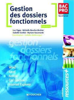 Gestion des dossiers fonctionnels, première bac pro secrétariat : Word, Excel, Access, Ciel Gestion, Internet Explorer : livre de l'élève