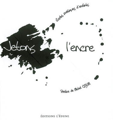 Jetons l'encre : écrits poétiques d'enfants
