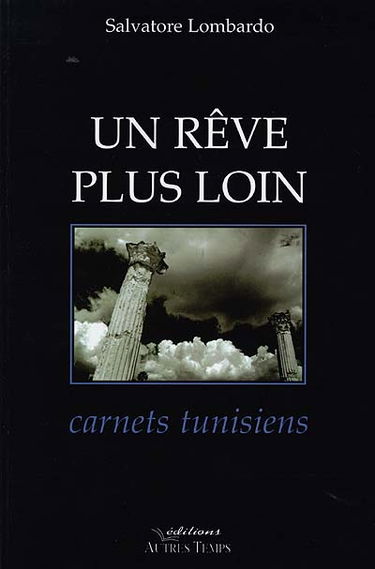 Un rêve plus loin : carnets tunisiens