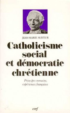 Couverture de Catholicisme social et démocratie chrétienne : principes romains, expériences françaises