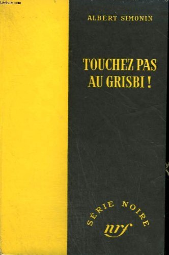 Couverture de TOUCHEZ PAS AU GRISBI ! COLLECTION : SERIE NOIRE SANS JAQUETTE N° 148