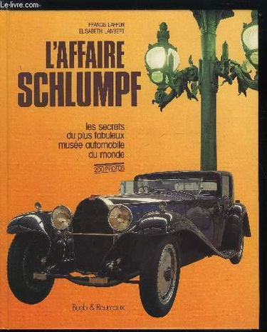L'Affaire Schlumpf : Les Secrets du plus fabuleux musée automobile du monde