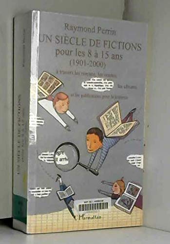 Un siècle de fictions pour les 8 à 15 ans ( 1901/2000 )