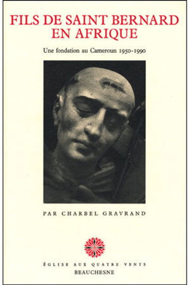 Fils de saint Bernard en Afrique : une fondation au Cameroun, 1950-1990
