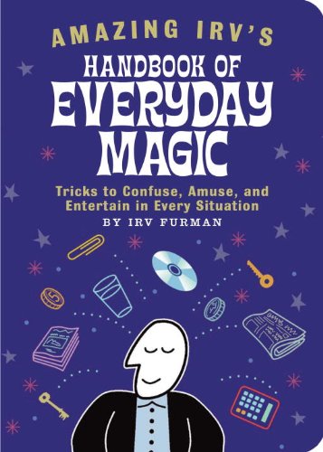 Couverture de Amazing Irv's Handbook of Everyday Magic: Tricks to Confuse, Amuse, and Entertain in Every Situation