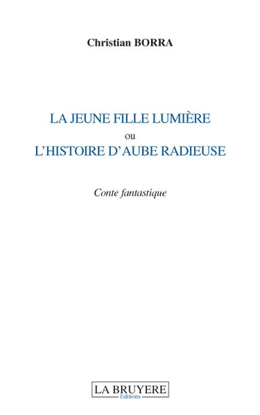LA JEUNE FILLE LUMIERE OU L'HISTOIRE D'AUBE RADIEUSE