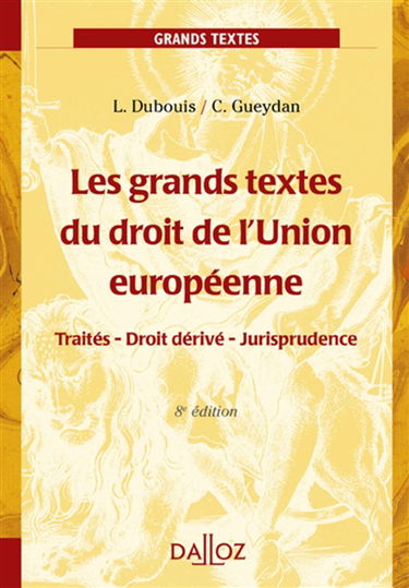 Les grands textes du droit de l'Union européenne : traités, droit dérivé, jurisprudence