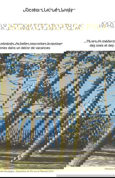 Maux et mots du Pyla: 39 ans de médecine générale, de belles rencontres humaines, des joies et des peines dans un décor de vacances