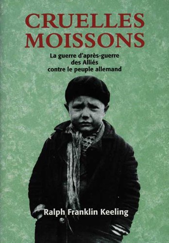 Couverture de Cruelles moissons : La guerre d'après-guerre des Alliés contre le peuple allemand