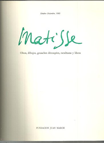 Couverture de Matisse : óleos, dibujos, gouaches découpées, esculturas y libros: [exposición: Madrid], Fundación Juan March: octubre-diciembre, 1980 par Henri Matisse