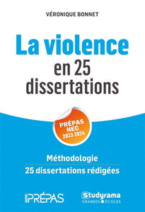 La violence en 25 dissertations : prépas HEC 2023-2024 : méthodologie, 25 dissertations rédigées