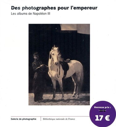 Des photographes pour l'empereur, les albums de Napoléon III
