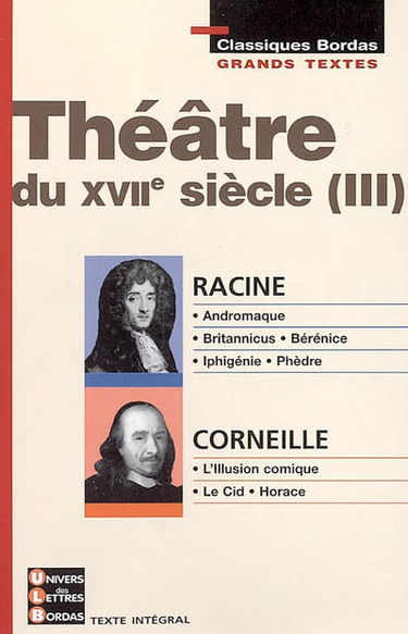 Théâtre du XVIIe siècle. Vol. 3. Racine, Corneille
