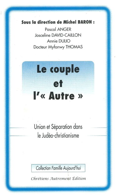 Couverture de Le couple et l' Autre . Union et Séparation dans le Judéo-christianisme