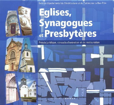 Eglises, synagogues et presbytères : précis juridique, conseils d'entretien et de restauration