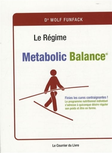 Le régime metabolic balance : finies les cures contraignantes ! le programme nutritionnel individuel s'adresse à quiconque désire réguler son poids et être en forme