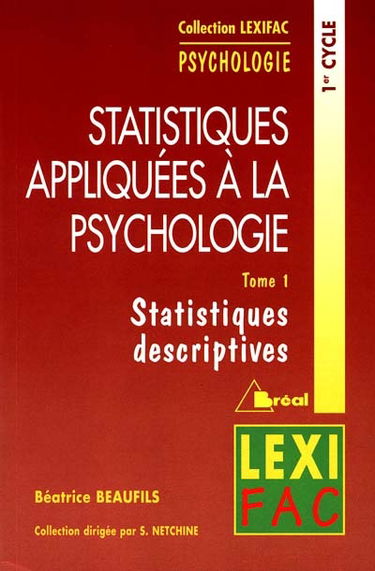 Statistiques appliquées à la psychologie. Vol. 1. Statistiques descriptives : 1er cycle