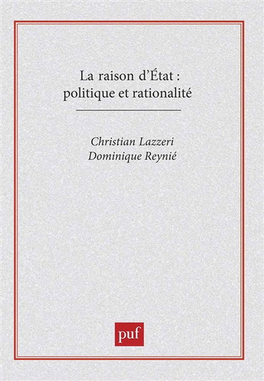 Couverture de La Raison d'Etat : politique et rationalité