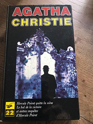 Oeuvres completes, tome 22 : Hercule Poirot Quitte La Scene, Le Bal de la Victoire et Autres Enquete d'Hercule Poirot