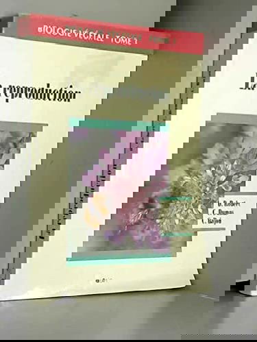 Biologie végétale, la reproduction, tome 3