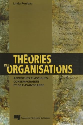 Théories des organisations : approches classiques, contemporaines et de l'avant-garde