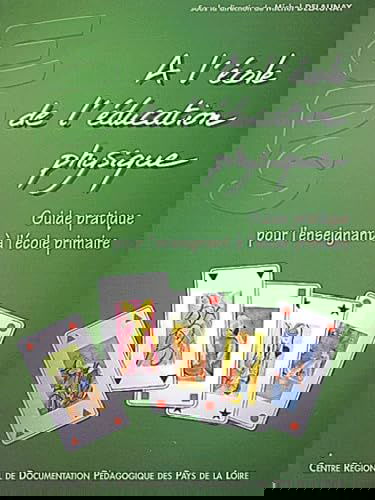 A l'école de l'éducation physique : guide pratique pour l'enseignant à l'école primaire